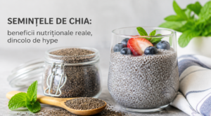Semințele de chia: beneficii nutriționale reale, dincolo de hype